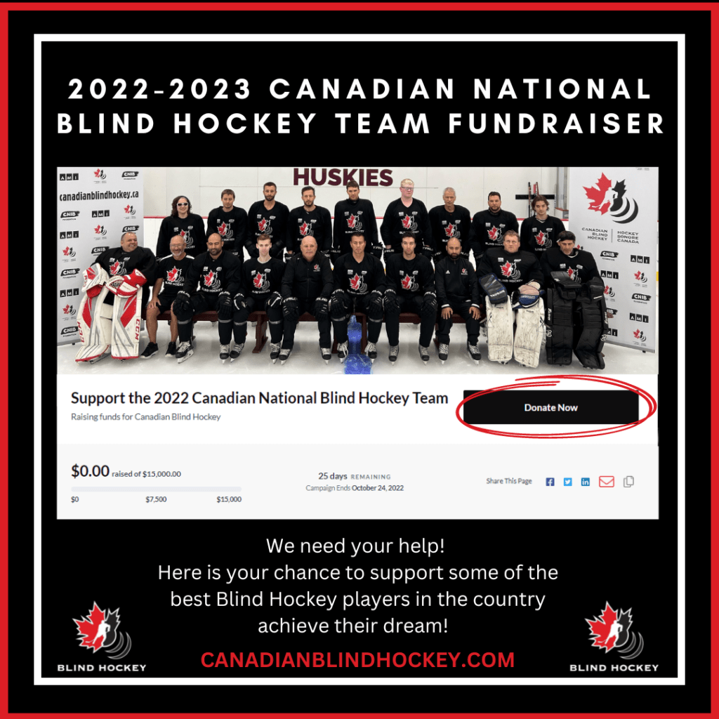 We need your help! Here is your chance to support some of the best Blind Hockey players in the country achieve their dream!