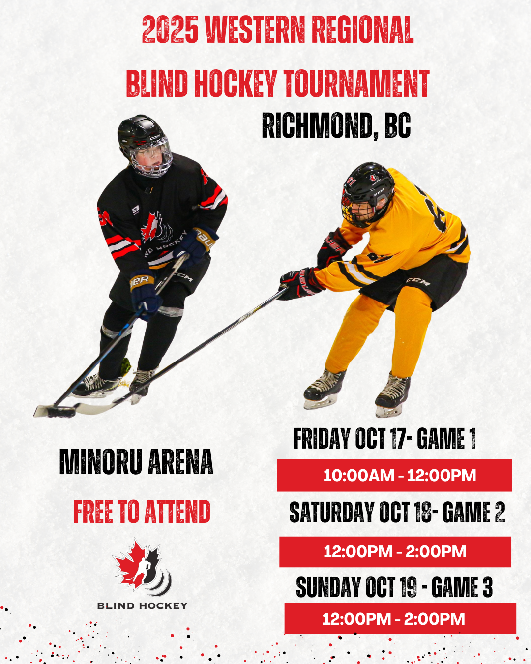 2 players battling for the puck, 2025 western regional blind hockey tournament oct 17 - 19 2025 Minoru Arena, Richmond, schedule of games listed
